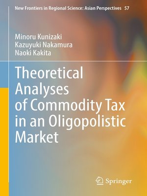 cover image of Theoretical Analyses of Commodity Tax in an Oligopolistic Market